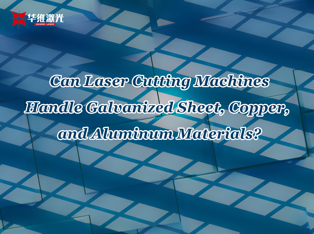 Potest laser secans machines tractare galvanized sheet, aeris et aluminium materiae?